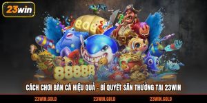 cách chơi bắn cá hiệu quả