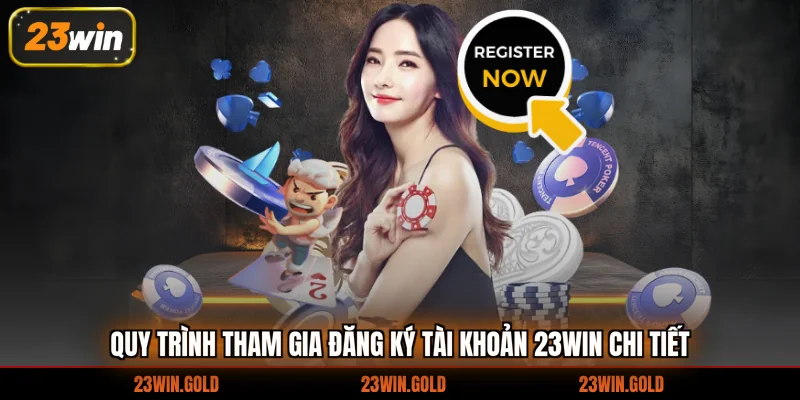Quy trình tham gia đăng ký tài khoản 23Win chi tiết