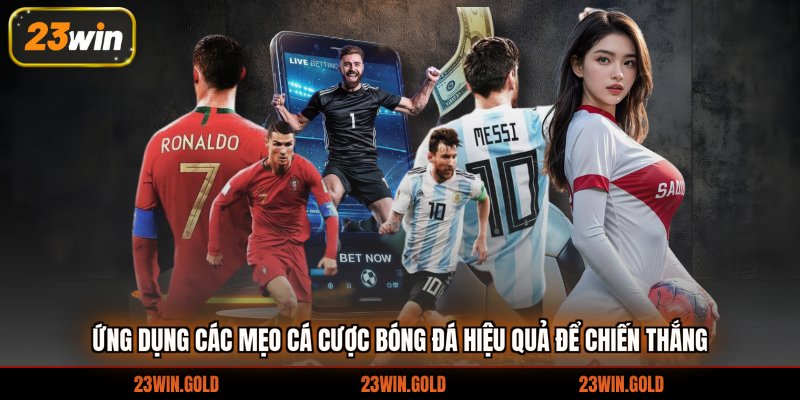 Ứng dụng các mẹo cá cược bóng đá hiệu quả để chiến thắng